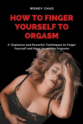 How to Finger Yourself to Orgasm: 7+ Explosive ...            Book Cover