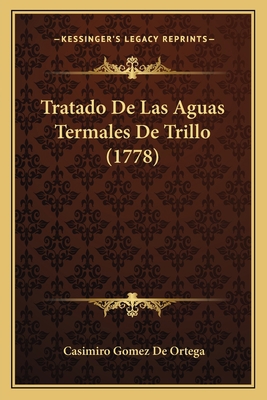 Tratado De Las Aguas Termales De Trillo (1778) [Spanish] 1167206452 Book Cover