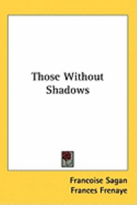 Those Without Shadows 1104850249 Book Cover