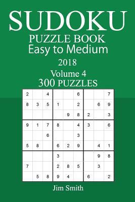 300 Easy to Medium Sudoku Puzzle Book - 2018 197943056X Book Cover