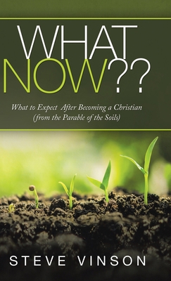 What Now: What to Expect After Becoming a Chris... 1973687976 Book Cover