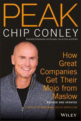 Peak : How Great Companies Get Their Mojo from Maslow Revised and Updated