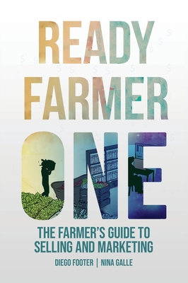 Ready Farmer One: The Farmer's Guide to Selling... 1087961491 Book Cover