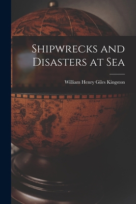 Shipwrecks and Disasters at Sea 1017607788 Book Cover