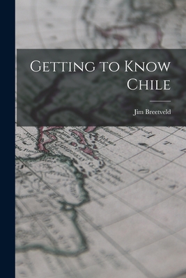 Getting to Know Chile 101336645X Book Cover