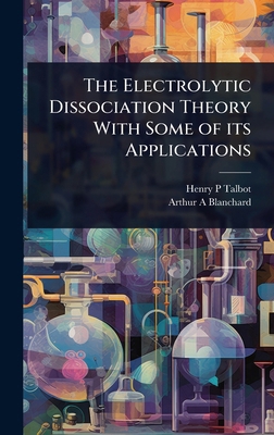 The Electrolytic Dissociation Theory With Some ... 1023626896 Book Cover