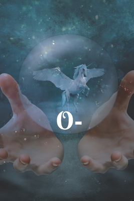 0-: Blood group Notebook for everyone/ Your Blood, Your Life/ Sketchbook/ unicorn/ Lifebook/ blank 6x9 110 pages.