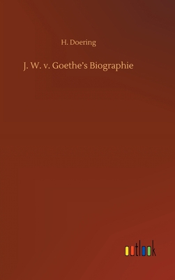 J. W. v. Goethe's Biographie [German] 3752362782 Book Cover