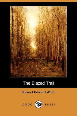 The Blazed Trail (Dodo Press) 1406566195 Book Cover