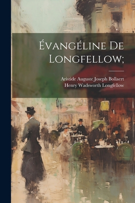 Évangéline de Longfellow; [French] 1021922056 Book Cover