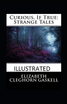 Curious, If True: Strange Tales Illustrated