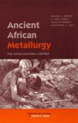 Ancient African Metallurgy: The Sociocultural C... 0742502600 Book Cover