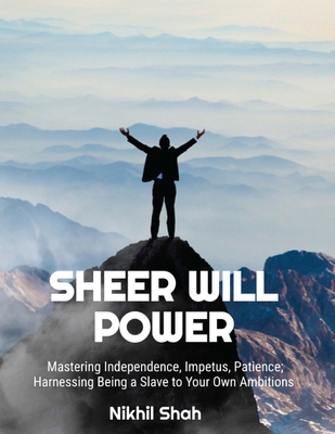 Sheer Will Power: Mastering Impetus, Impetus, P...            Book Cover