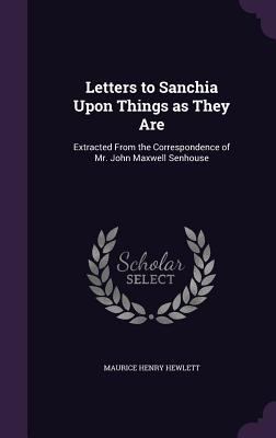 Letters to Sanchia Upon Things as They Are: Ext... 1347428585 Book Cover