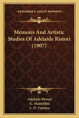 Memoirs And Artistic Studies Of Adelaide Ristor... 1164923242 Book Cover