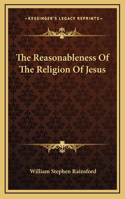 The Reasonableness of the Religion of Jesus 116346645X Book Cover