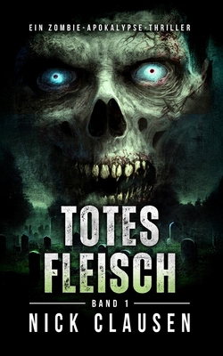 Totes Fleisch 1: Zombie-Apokalypse-Thriller [German] B0F932M1N6 Book Cover