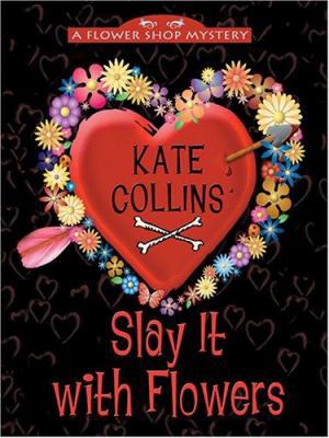 Slay It with Flowers [Large Print] 0786274654 Book Cover