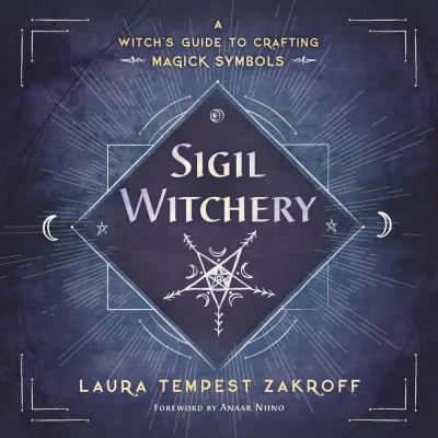 Sigil Witchery: A Witch's Guide to Crafting Mag... 0738753696 Book Cover