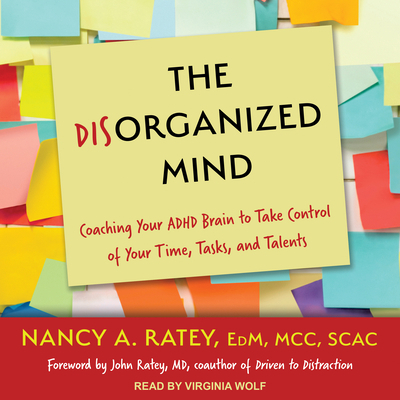 The Disorganized Mind: Coaching Your ADHD Brain... 1541450426 Book Cover