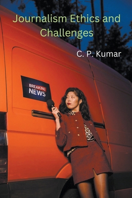 Journalism Ethics and Challenges B0CTBK7FXQ Book Cover