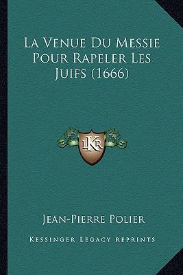 La Venue Du Messie Pour Rapeler Les Juifs (1666) [French] 1166321959 Book Cover