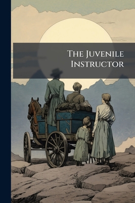 The Juvenile Instructor 1276832508 Book Cover