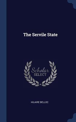 The Servile State 1340324717 Book Cover