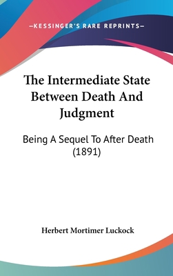 The Intermediate State Between Death And Judgme... 1436559162 Book Cover