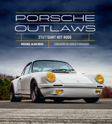Porsche Outlaws: Stuttgart Hot Rods 0760382638 Book Cover