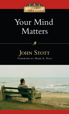 Your Mind Matters: The Place of the Mind in the... 0830834087 Book Cover