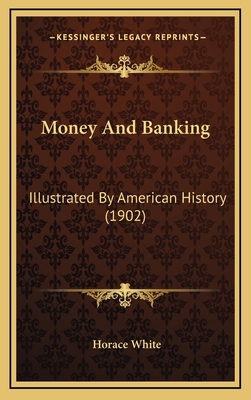 Money And Banking: Illustrated By American Hist... 116444011X Book Cover