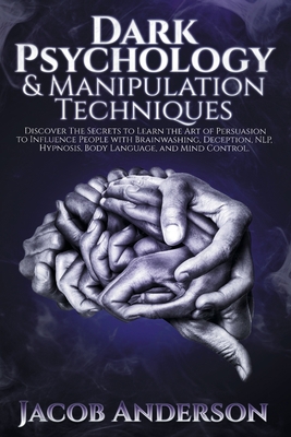 Dark Psychology and Manipulation Techniques: Im... 1953900097 Book Cover