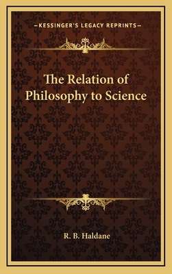 The Relation of Philosophy to Science 1168651824 Book Cover