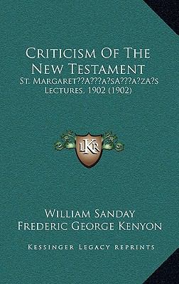 Criticism Of The New Testament: St. Margaret's ... 1166517829 Book Cover