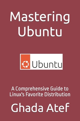 Mastering Ubuntu: A Comprehensive Guide to Linu... B0BXMX15DJ Book Cover