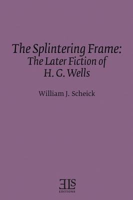 The Splintering Frame: The Later Fiction of H. ... 0920604153 Book Cover