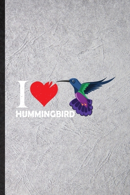 I Hummingbird: Novelty Garden Hummingbird Lined Notebook Blank Journal For Zoologist Bird Lover, Inspirational Saying Unique Special Birthday Gift Idea Useful Design B083XQ1LKB Book Cover