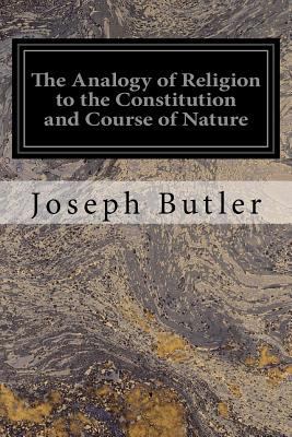 The Analogy of Religion to the Constitution and... 1539745600 Book Cover