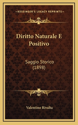 Diritto Naturale E Positivo: Saggio Storico (1898) [Italian] 1168613655 Book Cover