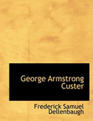 George Armstrong Custer [Large Print] 055486195X Book Cover