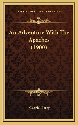 An Adventure with the Apaches (1900) 1164234412 Book Cover