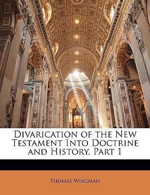 Divarication of the New Testament Into Doctrine... 1147048134 Book Cover