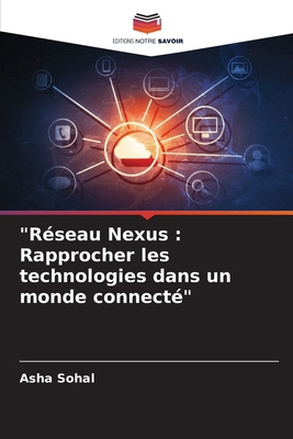 "Réseau Nexus: Rapprocher les technologies dans... [French] 620771749X Book Cover
