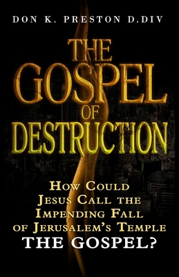 The Gospel of Destruction (?): How Could Jesus ... 1706703015 Book Cover