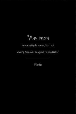 Paperback Plato's wisdom - Any man may easily do harm, but not every man can do good to another.: Journal or Notebook (6x9 inches) with 120 doted pages. Book