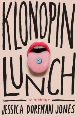 Klonopin Lunch: A Memoir 0307886972 Book Cover