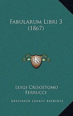 Fabularum Libri 3 (1867) [Latin] 116539457X Book Cover