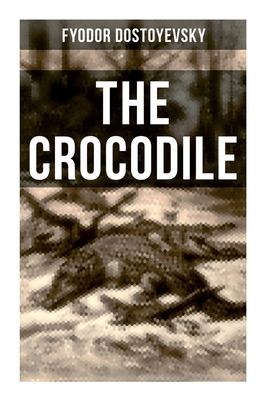 The Crocodile: A Satirical Novella 8027274982 Book Cover