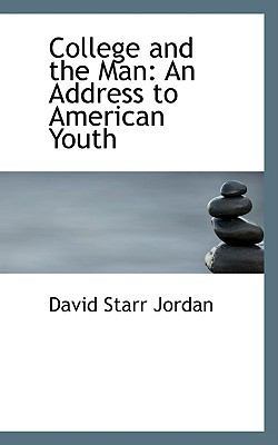 College and the Man: An Address to American Youth 1103929658 Book Cover